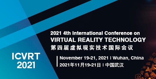 2021 4th International Conference on Virtual Reality Technology (ICVRT 2021), Wuhan, China