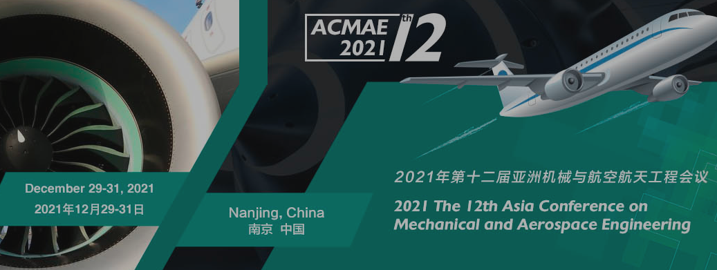 2021 The 12th Asia Conference on Mechanical and Aerospace Engineering (ACMAE 2021), Nanjing, China