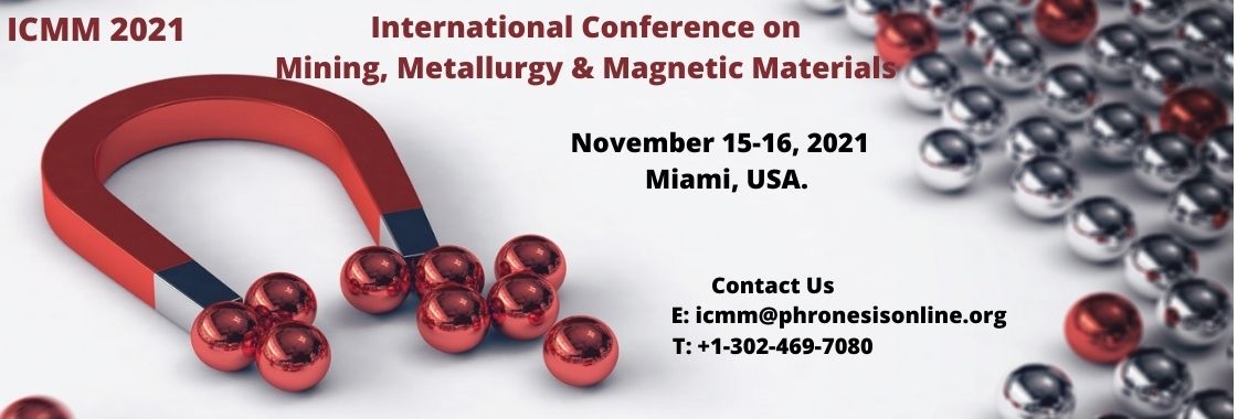 International Conference on Mining, Metallurgy & Magnetic Materials (ICMM 2021), Malvern, Pennsylvania, United States