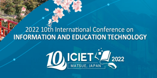 2022 10th International Conference on Information and Education Technology (ICIET 2022), Matsue, Japan