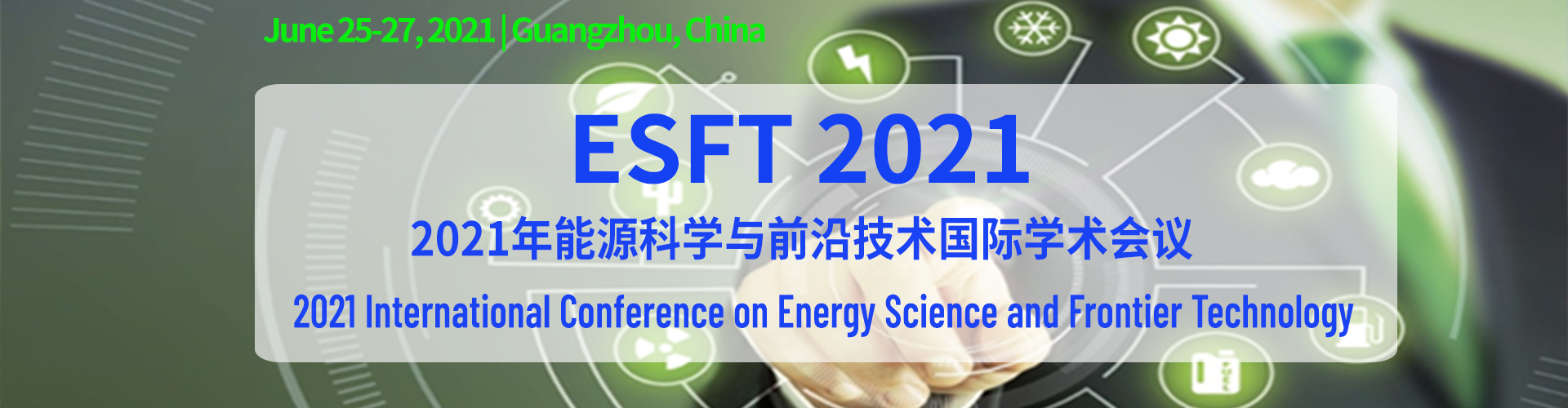 2021 International Conference on Energy Science and Frontier Technology (ESFT 2021), Guangzhou, Guangdong, China