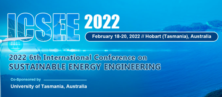 2022 6th International Conference on Sustainable Energy Engineering (ICSEE 2022), Tasmania, Australia