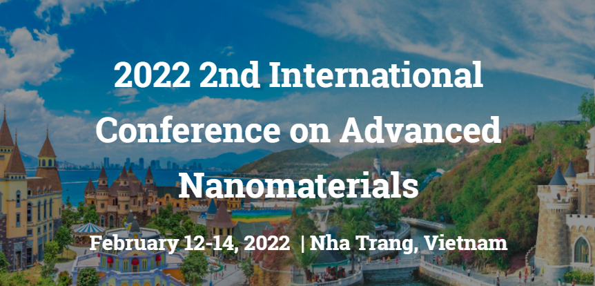 2022 2nd International Conference on Advanced Nanomaterials (ICANM 2022), Nha Trang, Vietnam