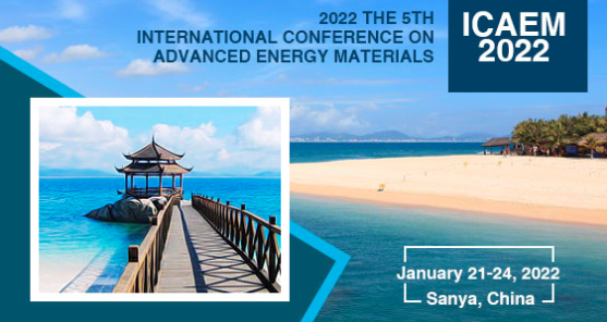 2022 The 5th International Conference on Advanced Energy Materials (ICAEM 2022), Sanya, China