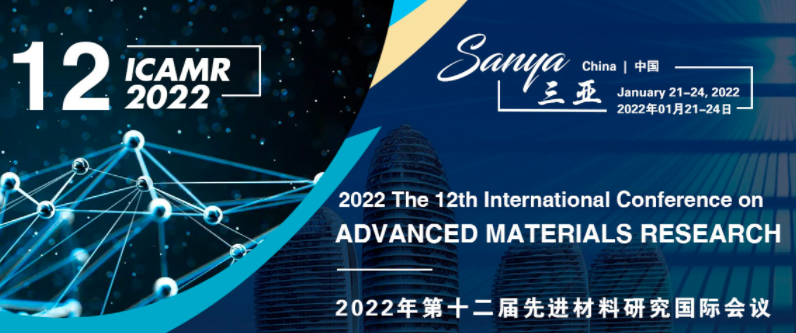 2022 The 12th International Conference on Advanced Materials Research (ICAMR 2022), Sanya, China