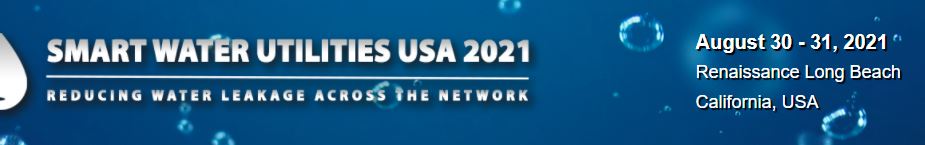 Physical Conference - Smart Water Utilities USA 2021, Long Beach, California, United States
