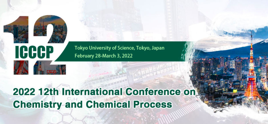 2022 12th International Conference on Chemistry and Chemical Process (ICCCP 2022), Tokyo, Japan