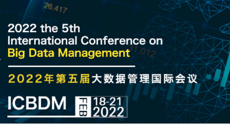 2022 the 5th International Conference on Big Data Management (ICBDM 2022), Guangzhou, China