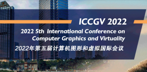 2022 5th International Conference on Computer Graphics and Virtuality (ICCGV 2022), Chengdu, China