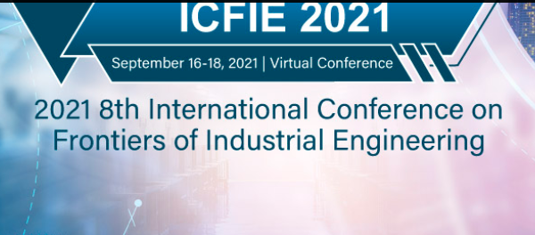 2021 8th International Conference on Frontiers of Industrial Engineering (ICFIE 2021), Singapore
