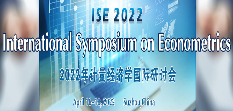 International Symposium on Econometrics (ISE 2022), Suzhou, Jiangsu, China