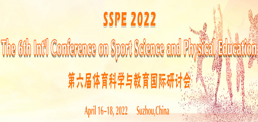 The 6th Int'l Conference on Sport Science and Physical Education (SSPE 2022), Suzhou, Jiangsu, China
