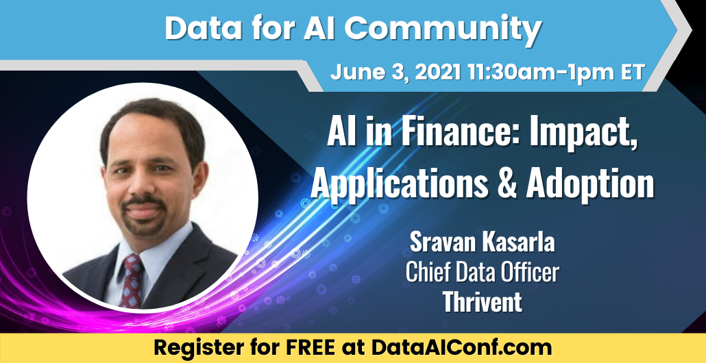 Thursday, June 3rd (11:30 AM - 1 PM ET) - AI in Finance: Impact, Applications & Adoption with Sravan Kasarla, CDO of Thrivent, VIRTUAL EVENT, Maryland, United States