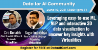 Thursday, June 10th (12PM - 1PM ET) - Leveraging easy-to-use ML, NLP & Interactive 3D Data Visualization to Uncover Key Insights with Ciro Donalek, Chief Scientific Officer and Co-founder &  Sagar Indurkhya, Head of NLP at Virtualitics