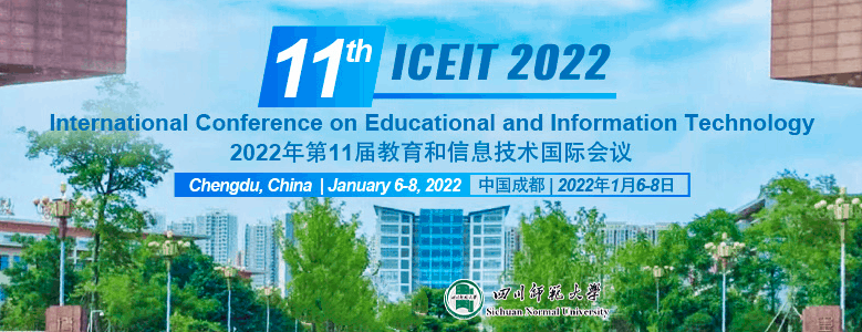 2022 11th International Conference on Educational and Information Technology (ICEIT 2022), Chengdu, China