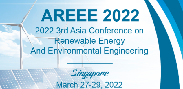 2022 3rd Asia Conference on Renewable Energy And Environmental Engineering (AREEE 2022), Singapore