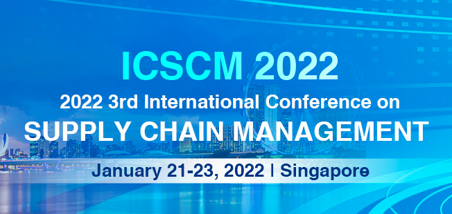 2022 3rd International Conference on Supply Chain Management (ICSCM 2022), Singapore