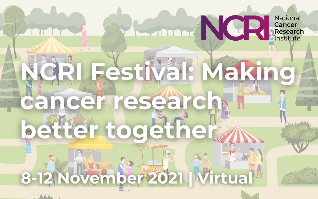 NCRI Festival: Making cancer research better together, Online, United Kingdom