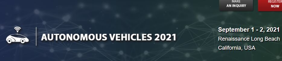 Physical Conference - AUTONOMOUS VEHICLES 2021, Long Beach, California, United States