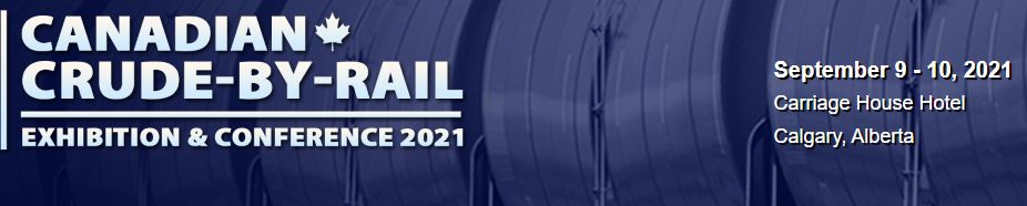 Physical Conference -Crude-by-Rail 2021, Calgary, Alberta, Canada
