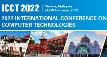 2022 International Conference on Computer Technologies (ICCT 2022), Melaka, Malaysia