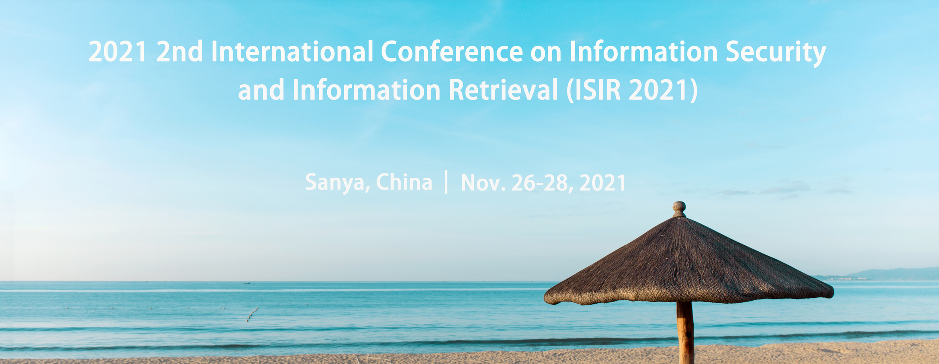 2021 2nd International Conference on Information Security and Information Retrieval (ISIR 2021), Sanya, Hainan, China