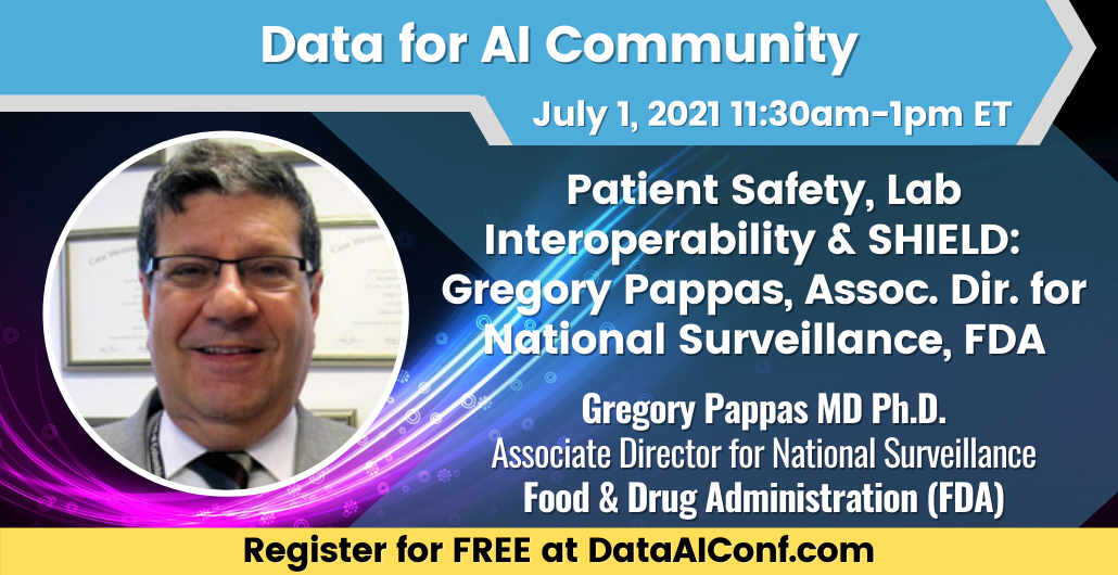 Patient Safety, Laboratory Interoperability, and SHIELD with Gregory Pappas, Associate Director for National Surveillance at the FDA, Washington,Washington, D.C,United States