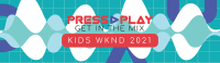 Press Play: Kids WKND