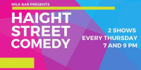 Haight Street Comedy (Live stand-up back indoors at the Milk Bar, 2 shows every Thursday!)