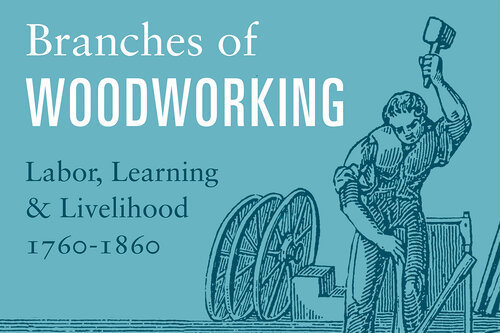 Branches of Woodworking: Labor, Learning and Livelihood, 1760-1860, Deerfield, Massachusetts, United States