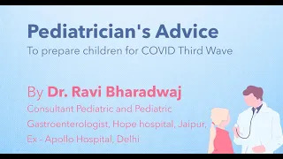 Learn All About the 3rd Wave of COVID in India & What the Renowned Pediatrician Dr. Ravi Bharadwaj Has to Say About It In Relation to Kids’ Health and Immunity, Gurgaon, Haryana, India