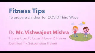 Fitness Expert and Coach Mr. Vishwajeet Mishra Helps Understand Ways in Which the Immunity Levels of Children Can Be Enhanced in the Face of the 3rd Wave of the COVID-19 Pandemic, Gurgaon, Haryana, India
