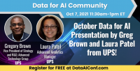 October 2021 Data for AI Presentation by Gregory Brown and Laura Patel from UPS!