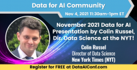 Data For AI: November 2021 with Colin Russel, Director of Data Science at NYT!