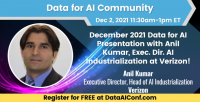 Data For AI: December 2021 with Anil Kumar, Exec. Dir. AI Industrialization at Verizon!