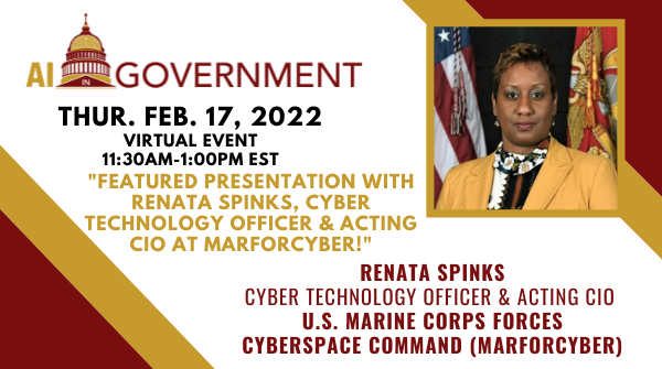AI in Government: February 2022 Presentation with Renata Spinks, CTO/CIO at the US Marine Corps Forces Cyberspace Command!, Washington,Washington, D.C,United States