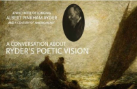 "A Wild Note of Longing" Event: Albert Pinkham Ryder's Poetic Vision
