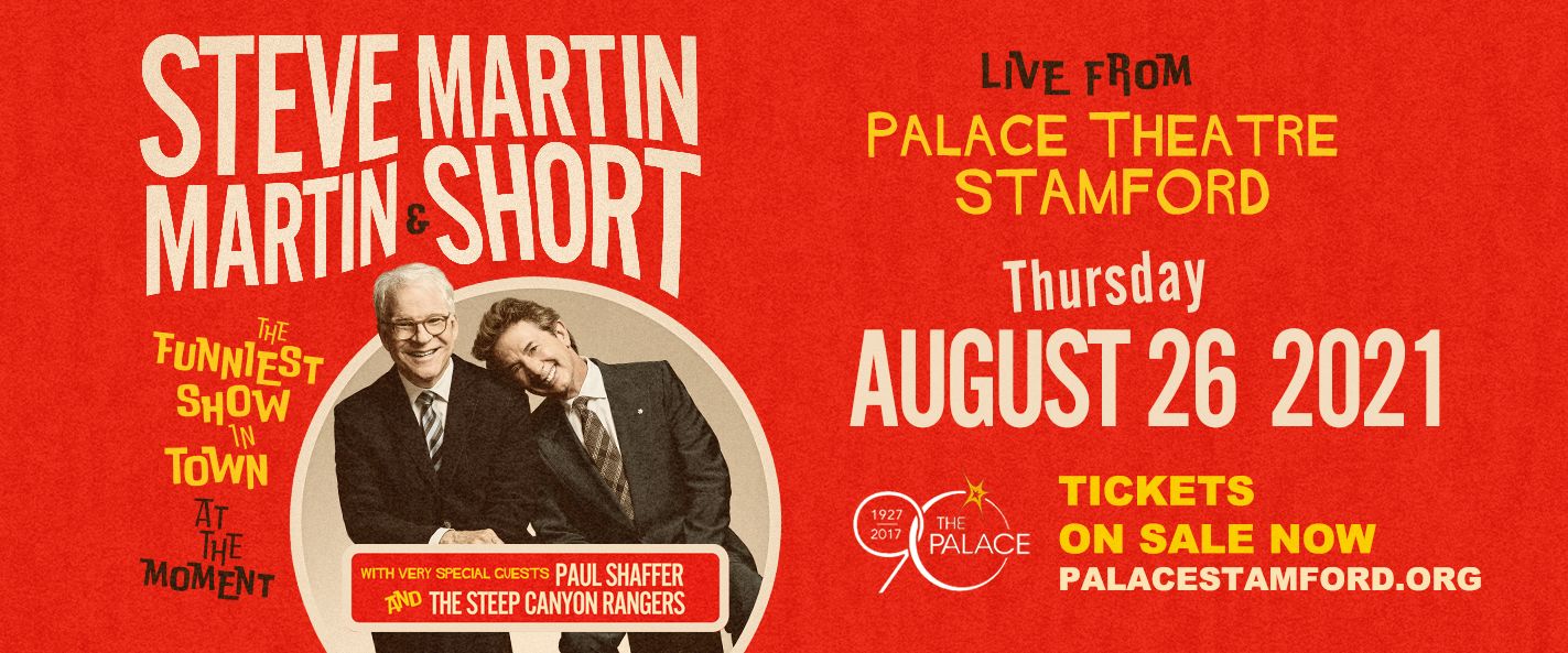 STEVE MARTIN and MARTIN SHORT: "THE FUNNIEST SHOW IN TOWN AT THE MOMENT", Stamford, Connecticut, United States
