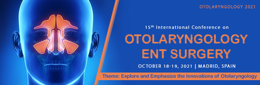 15th International Conference on Otolaryngology: ENT Surgery, Madrid, Spain