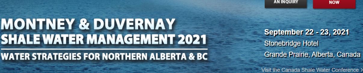 Physical Conference -Montney & Duvernay Shale Water Management 2021, Grande Prairie, Alberta, Canada