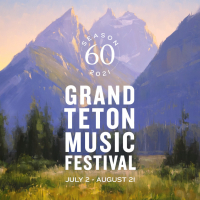 Grand Teton Music Festival's 2021 Season - through August 21