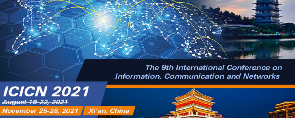 2021 IEEE The 9th International Conference on Information, Communication and Networks (ICICN 2021), Xi'an, China