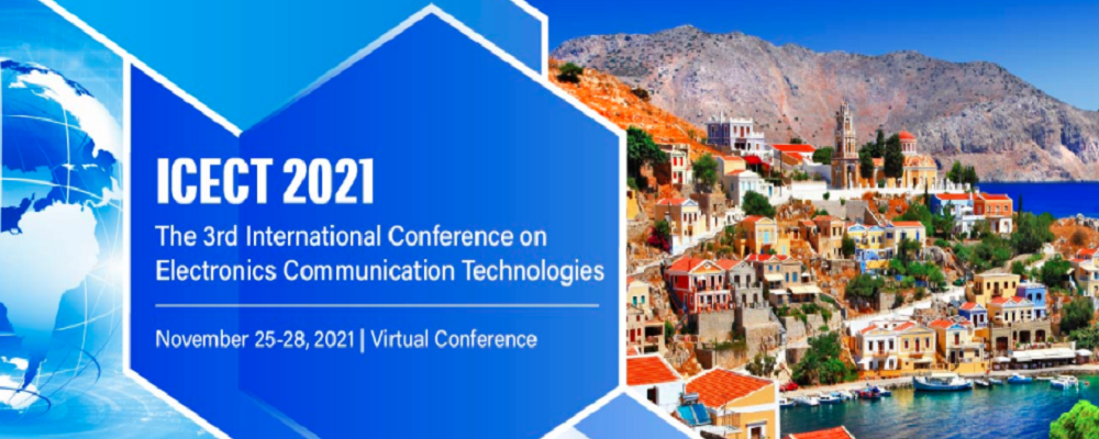 2021 The 3rd International Conference on Electronics Communication Technologies (ICECT 2021), Thessaloniki, Greece