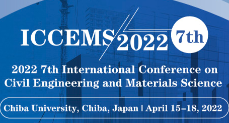 2022 7th International Conference on Civil Engineering and Materials Science (ICCEMS 2022), Chiba, Japan