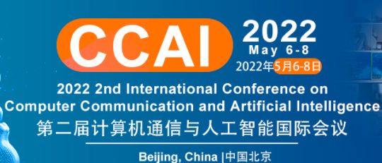 2022 2nd International Conference on Computer Communication and Artificial Intelligence (CCAI 2022), Beijing, China