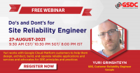 GSDC Webinar - Do's and Dont's for Site Reliability Engineer
