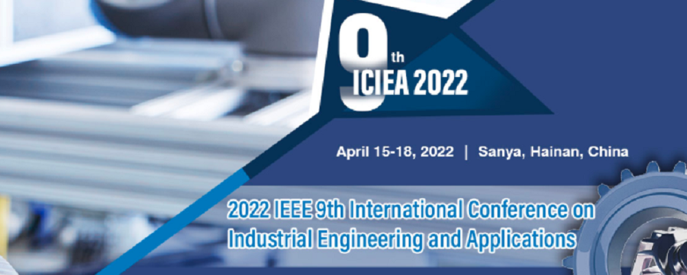 2022 IEEE 9th International Conference on Industrial Engineering and Applications (ICIEA 2022), Sanya, China