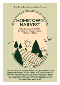 Hometown Harvest at Swarthmore Farmers Market August 28th. Win prizes for your flowers and veggies!