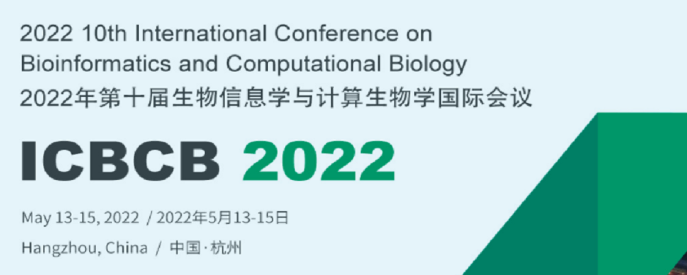 2022 10th International Conference on Bioinformatics and Computational Biology (ICBCB 2022), Hangzhou, China