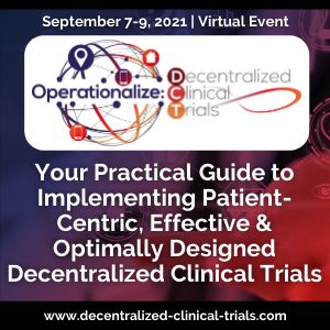 2nd Operationalize: Decentralized Clinical Trials Summit | September 7-9, 2021 | Virtual Conference, Online Event